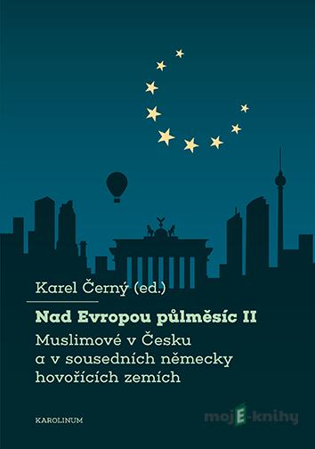 Nad Evropou půlměsíc II. - Karel Černý Nad Evropou půlměsíc II. - Karel Černý