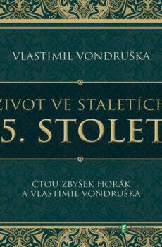 Život ve staletích – 15. století - Vlastimil Vondruška