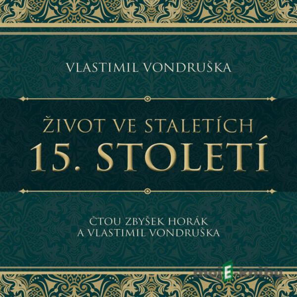 Život ve staletích – 15. století - Vlastimil Vondruška