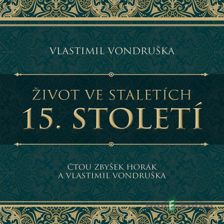 Život ve staletích – 15. století - Vlastimil Vondruška Život ve staletích – 15. století - Vlastimil Vondruška