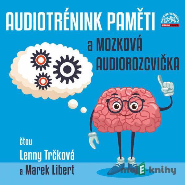 Audiotrénink paměti a mozková audiorozcvička - Lenny Trčková,Alan Piskač,Hypnosius Lunaris,Wolfgang Amadeus Mozart,Roman Cejnar