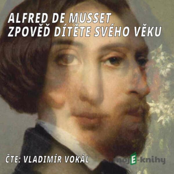 Zpověď dítěte svého věku - Alfred de Musset