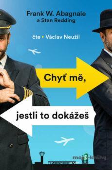 Chyť mě, jesli to dokážeš - Stan Redding,Frank W. Abagnale