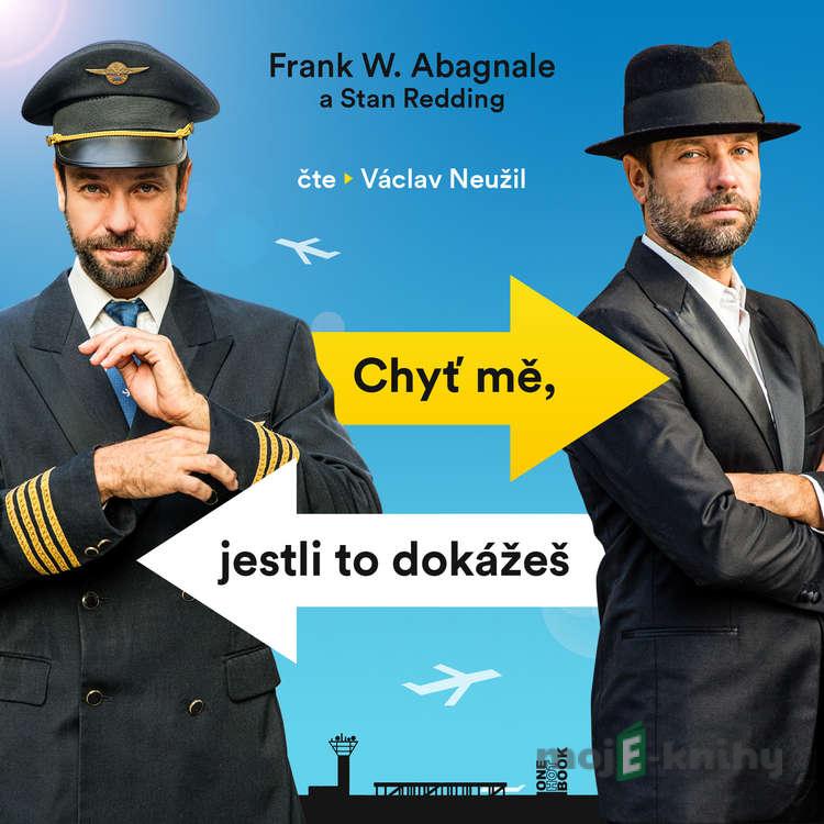 Chyť mě, jesli to dokážeš - Stan Redding,Frank W. Abagnale Chyť mě, jesli to dokážeš - Stan Redding,Frank W. Abagnale