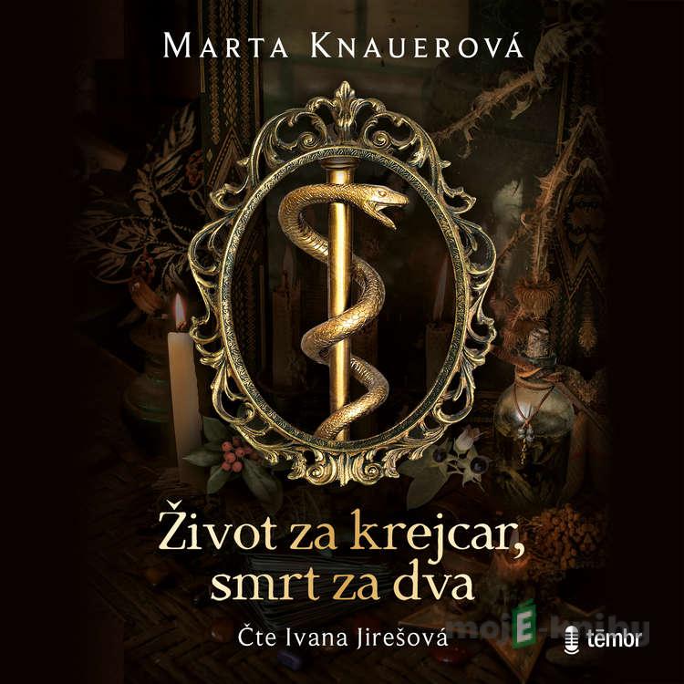 Život za krejcar, smrt za dva - Marta Knauerová Život za krejcar, smrt za dva - Marta Knauerová