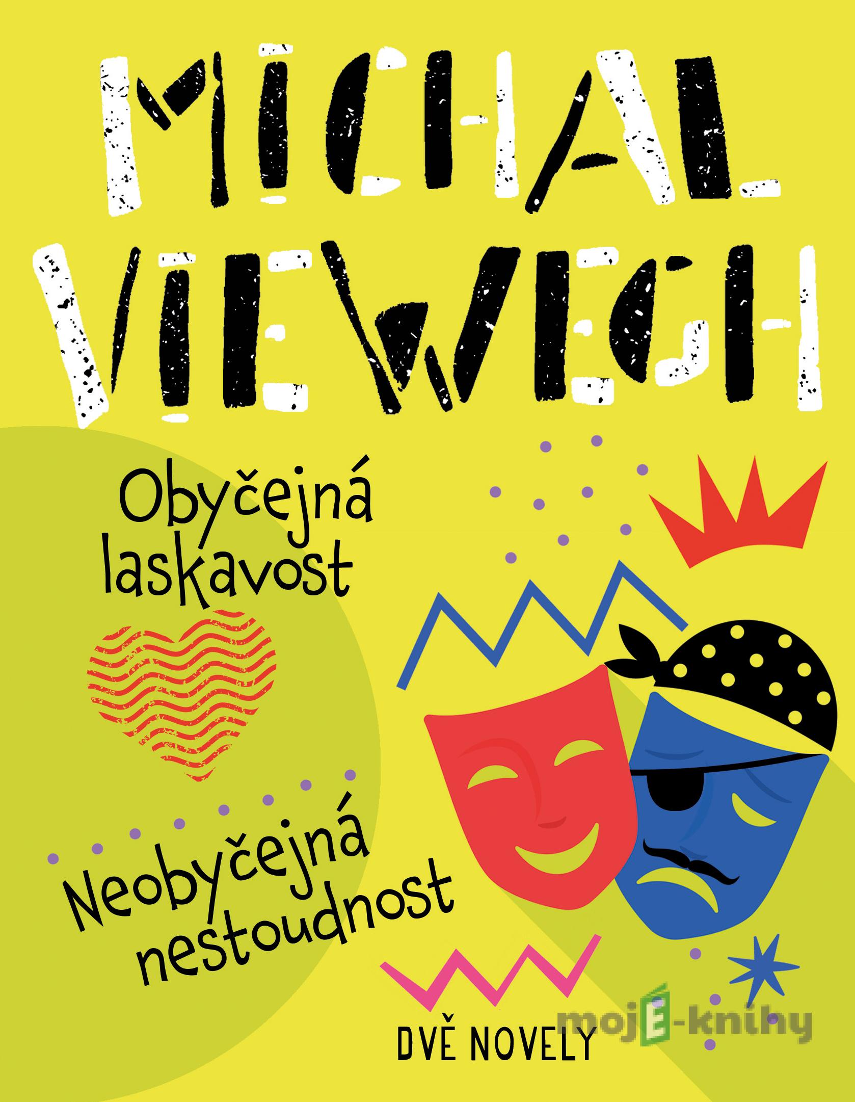 Obyčejná laskavost, Neobyčejná nestoudnost - Michal Viewegh Obyčejná laskavost, Neobyčejná nestoudnost - Michal Viewegh