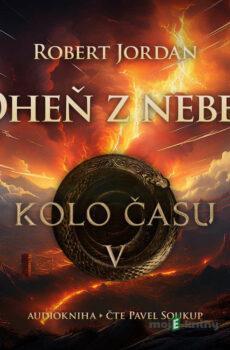 Kolo času V.: Oheň z nebes - Robert Jordan