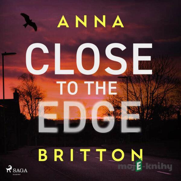 Close to the Edge (EN) - Anna Britton