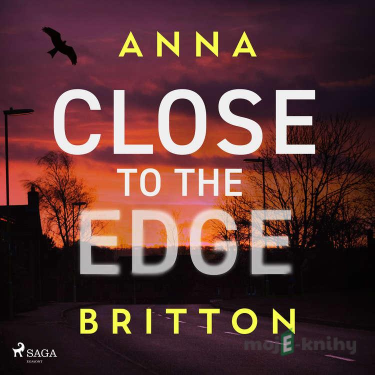 Close to the Edge (EN) - Anna Britton Close to the Edge (EN) - Anna Britton