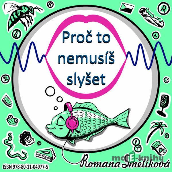 Proč to nemusíš slyšet - Romana Smělíková