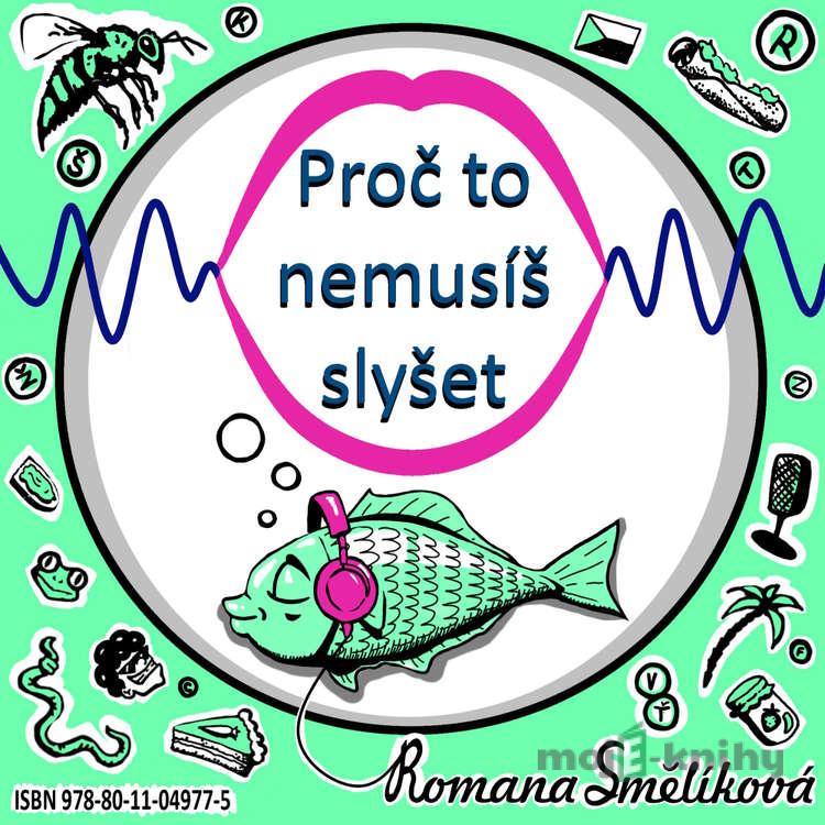 Proč to nemusíš slyšet - Romana Smělíková Proč to nemusíš slyšet - Romana Smělíková