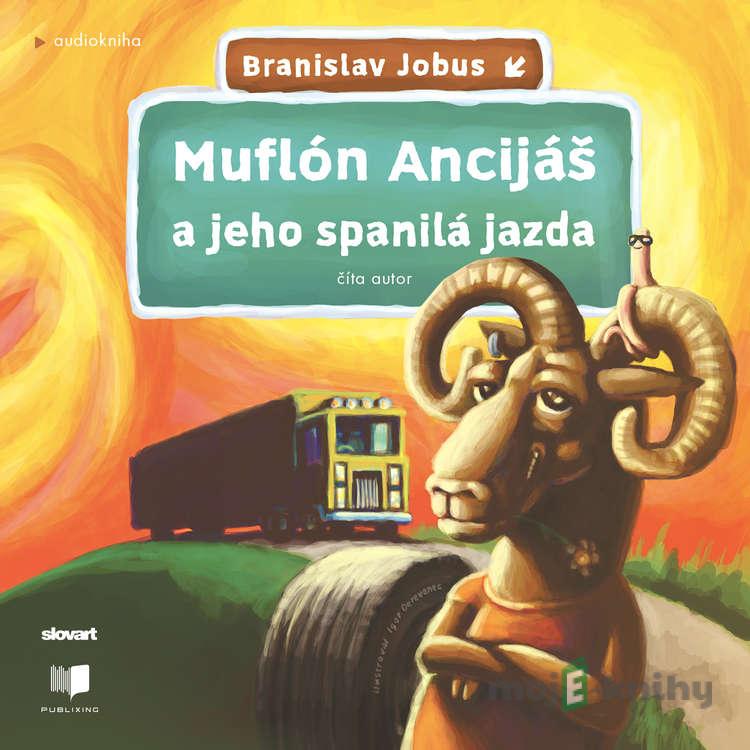 Muflón Ancijáš a jeho spanilá jazda - Branislav Jobus Muflón Ancijáš a jeho spanilá jazda - Branislav Jobus