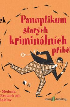 Panoptikum starých kriminálních příběhů - Jiří Marek