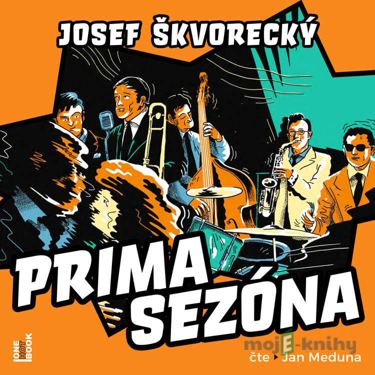 Prima sezóna - Josef Škvorecký Prima sezóna - Josef Škvorecký