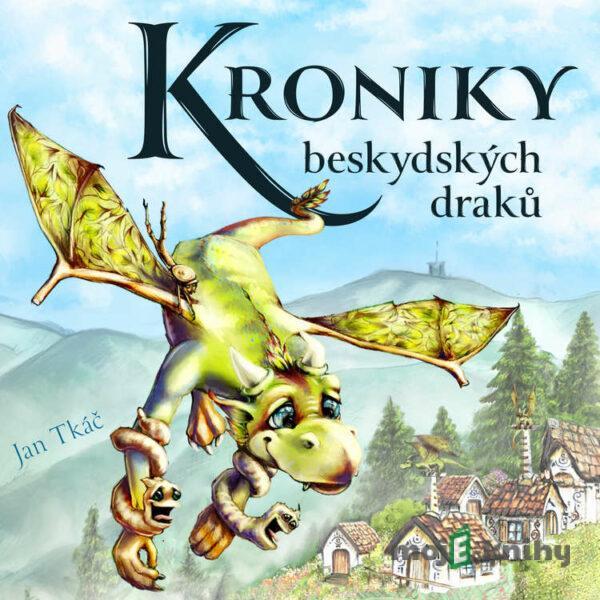 Kroniky beskydských draků - Jan Tkáč