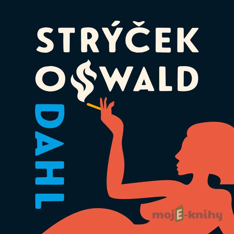 Můj strýček Oswald - Roald Dahl Můj strýček Oswald - Roald Dahl