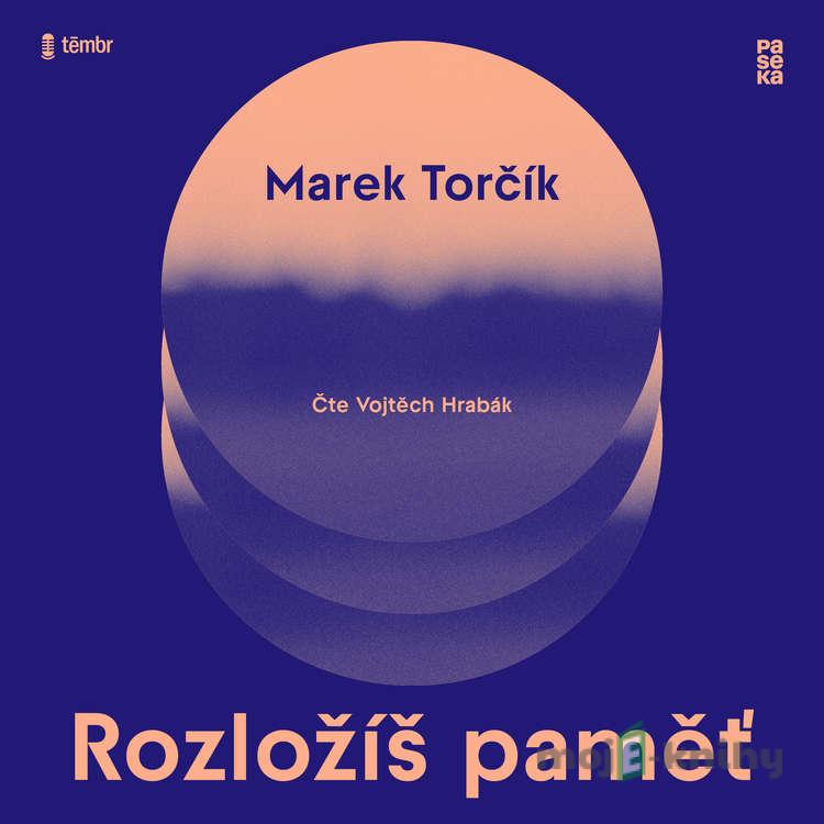 Rozložíš paměť - Marek Torčík Rozložíš paměť - Marek Torčík