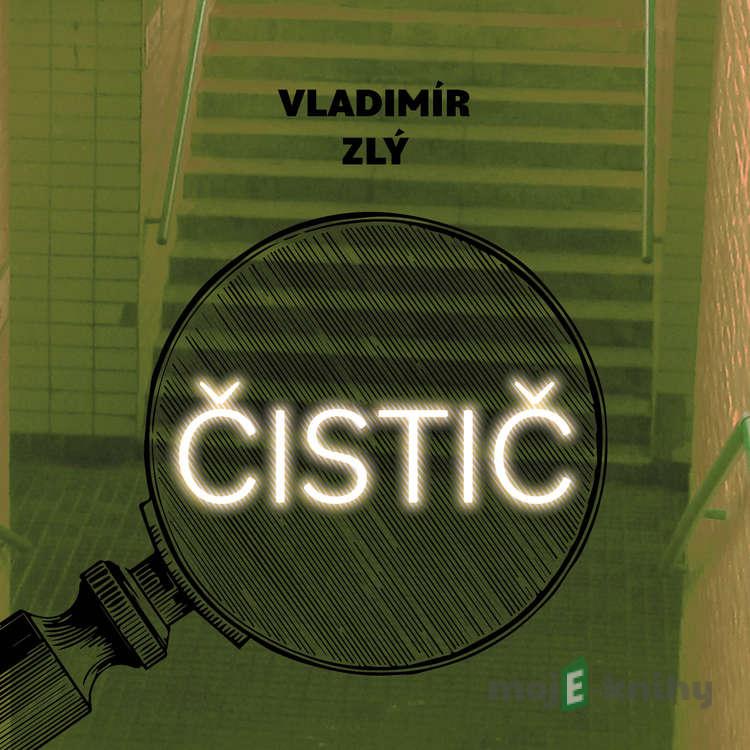 Čistič - Vladimír Zlý Čistič - Vladimír Zlý