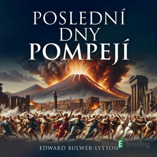 Poslední dny Pompejí - Edward George Bulwer Lytton