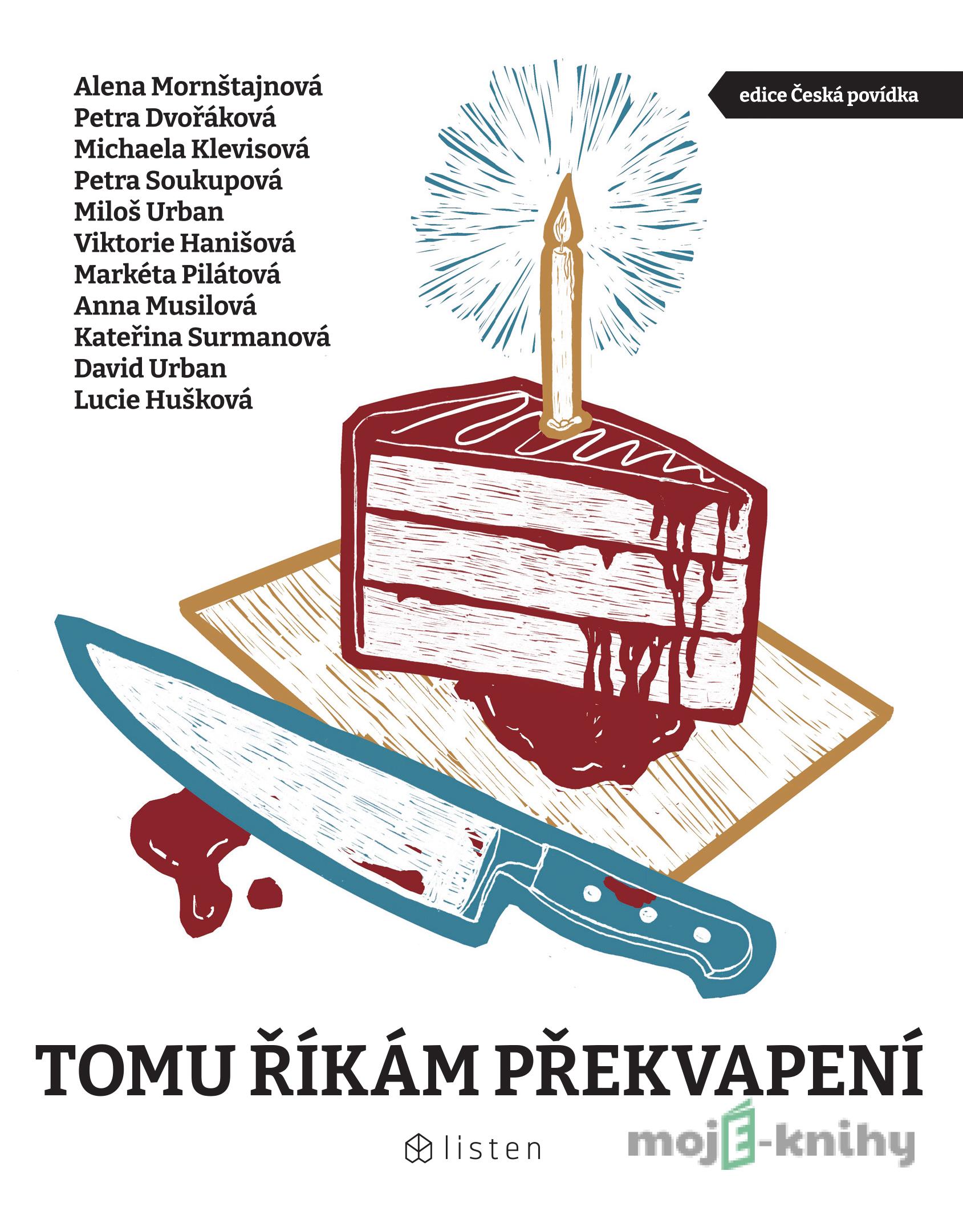 Tomu říkám překvapení - Miloš Urban, Petra Soukupová, Petra Dvořáková, Alena Mornštajnová, Michaela Klevisová Tomu říkám překvapení - Miloš Urban, Petra Soukupová, Petra Dvořáková, Alena Mornštajnová, Michaela Klevisová