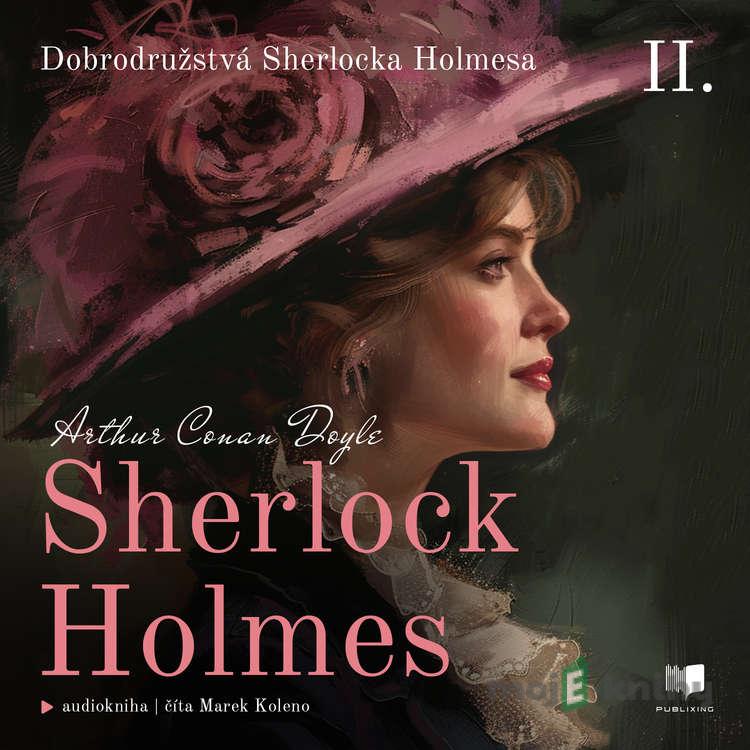 Sherlock Holmes 2: Dobrodružstvá Sherlocka Holmesa - Arthur Conan Doyle Sherlock Holmes 2: Dobrodružstvá Sherlocka Holmesa - Arthur Conan Doyle