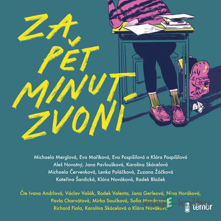 Za pět minut zvoní - Radek Blažek,Michaela Červenková,Eva Maříková,Michaela Merglová,Klára Nováková,Aleš Novotný,Jana Pavloušková,Lenka Poláčková,Eva Pospíšilová,Klára Pospíšilová,Karolína Skácelová,Kateřina Šardická,Zuzana Žáčková Za pět minut zvoní - Radek Blažek,Michaela Červenková,Eva Maříková,Michaela Merglová,Klára Nováková,Aleš Novotný,Jana Pavloušková,Lenka Poláčková,Eva Pospíšilová,Klára Pospíšilová,Karolína Skácelová,Kateřina Šardická,Zuzana Žáčková