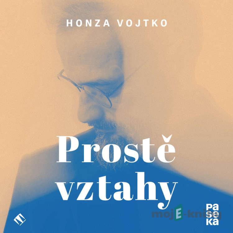 Prostě vztahy - Honza Vojtko Prostě vztahy - Honza Vojtko