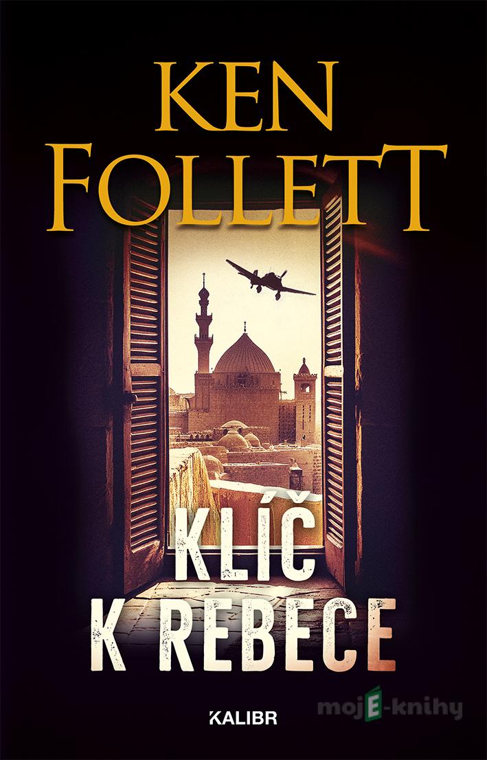 Klíč k Rebece - Ken Follett Klíč k Rebece - Ken Follett