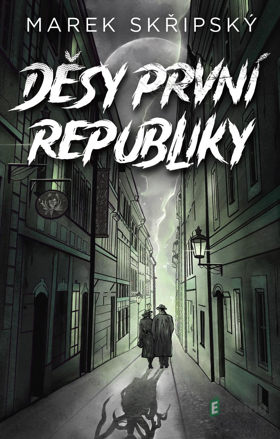 Děsy první republiky - Marek Skřipský Děsy první republiky - Marek Skřipský