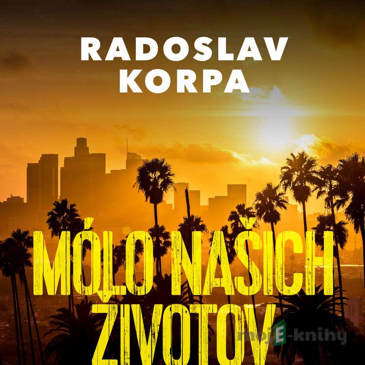 Mólo našich životov - Radoslav Korpa Mólo našich životov - Radoslav Korpa