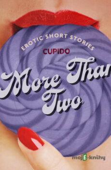 More Than Two - A Collection of Erotic Short Stories from Cupido (EN) - Cupido