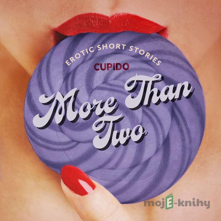 More Than Two - A Collection of Erotic Short Stories from Cupido (EN) - Cupido More Than Two - A Collection of Erotic Short Stories from Cupido (EN) - Cupido