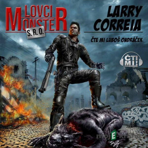 Lovci monster s.r.o. - Larry Correia