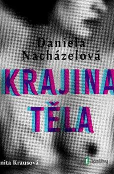 Krajina těla - Daniela Nacházelová