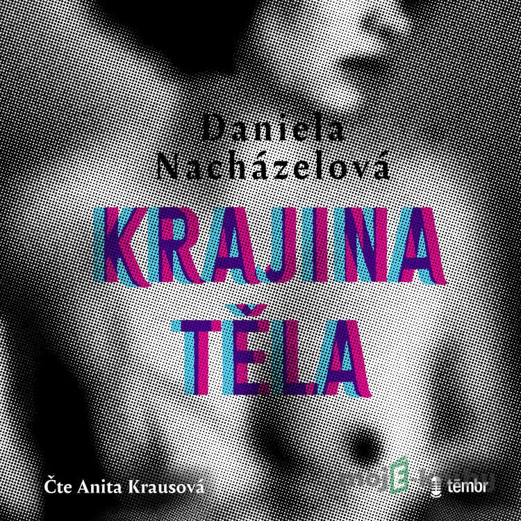 Krajina těla - Daniela Nacházelová Krajina těla - Daniela Nacházelová