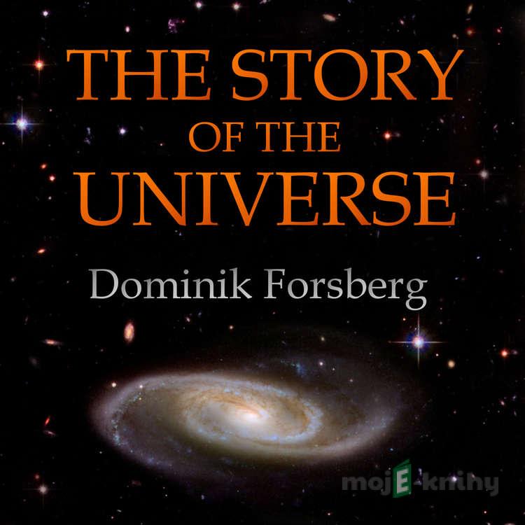 The Story of the Universe - Dominik Forsberg The Story of the Universe - Dominik Forsberg