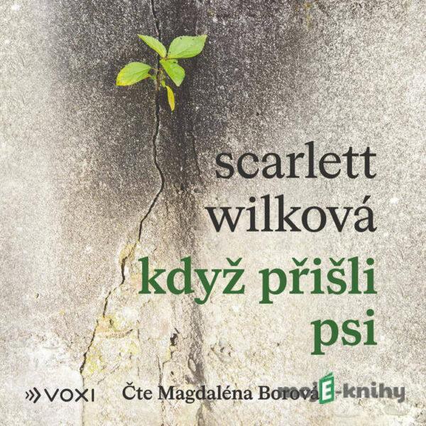 Když přišli psi - Scarlett Wilková