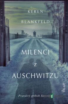 Milenci z Auschwitzu - skutočný príbeh - Keren Blankfeld