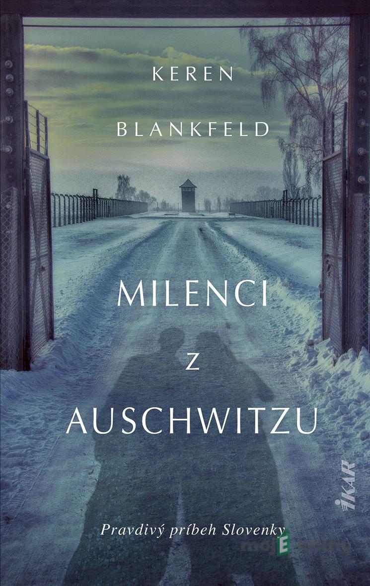 Milenci z Auschwitzu - skutočný príbeh - Keren Blankfeld Milenci z Auschwitzu - skutočný príbeh - Keren Blankfeld