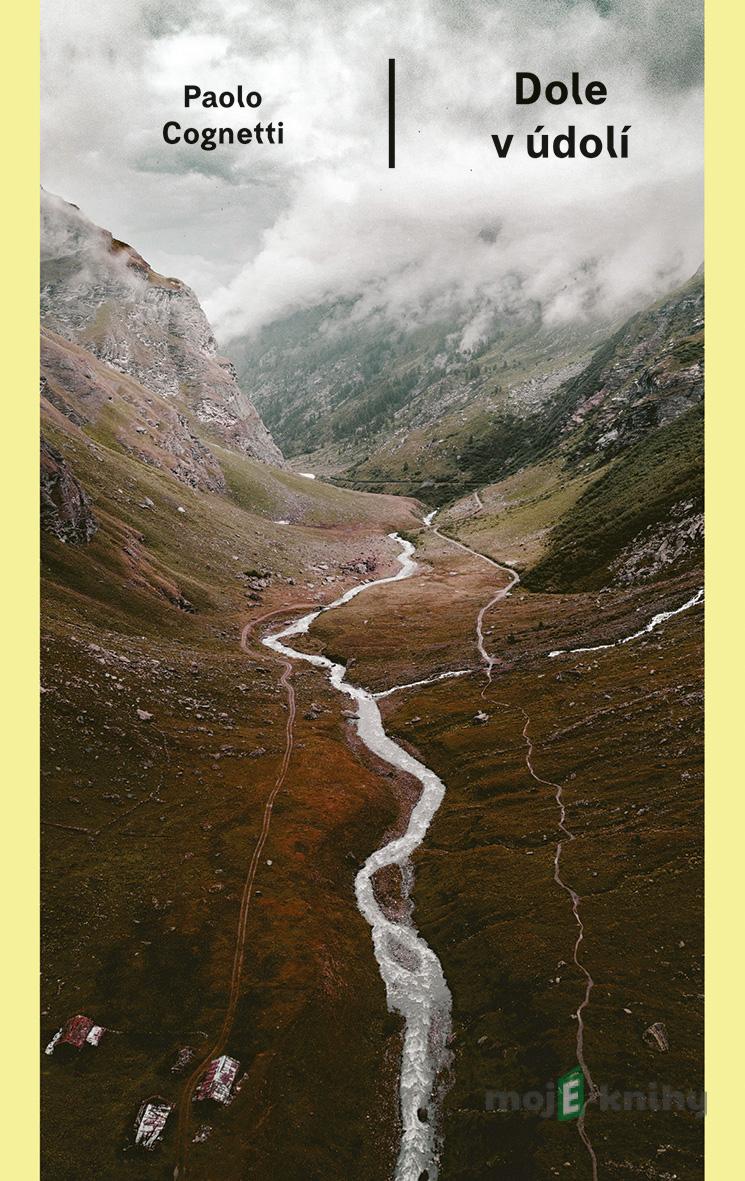 Dole v údolí - Paolo Cognetti Dole v údolí - Paolo Cognetti
