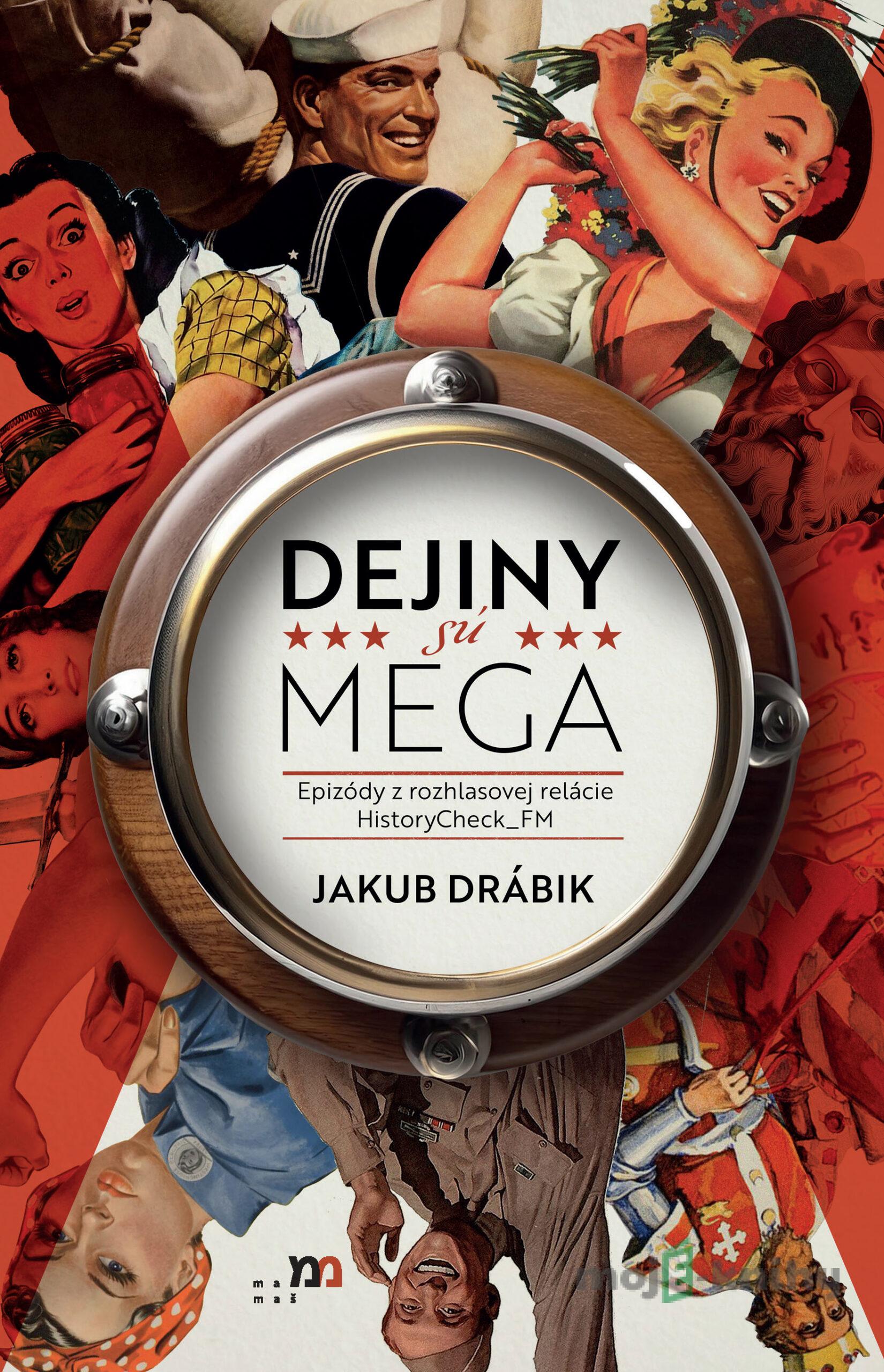 Dejiný sú MEGA - Jakub Drábik Dejiný sú MEGA - Jakub Drábik