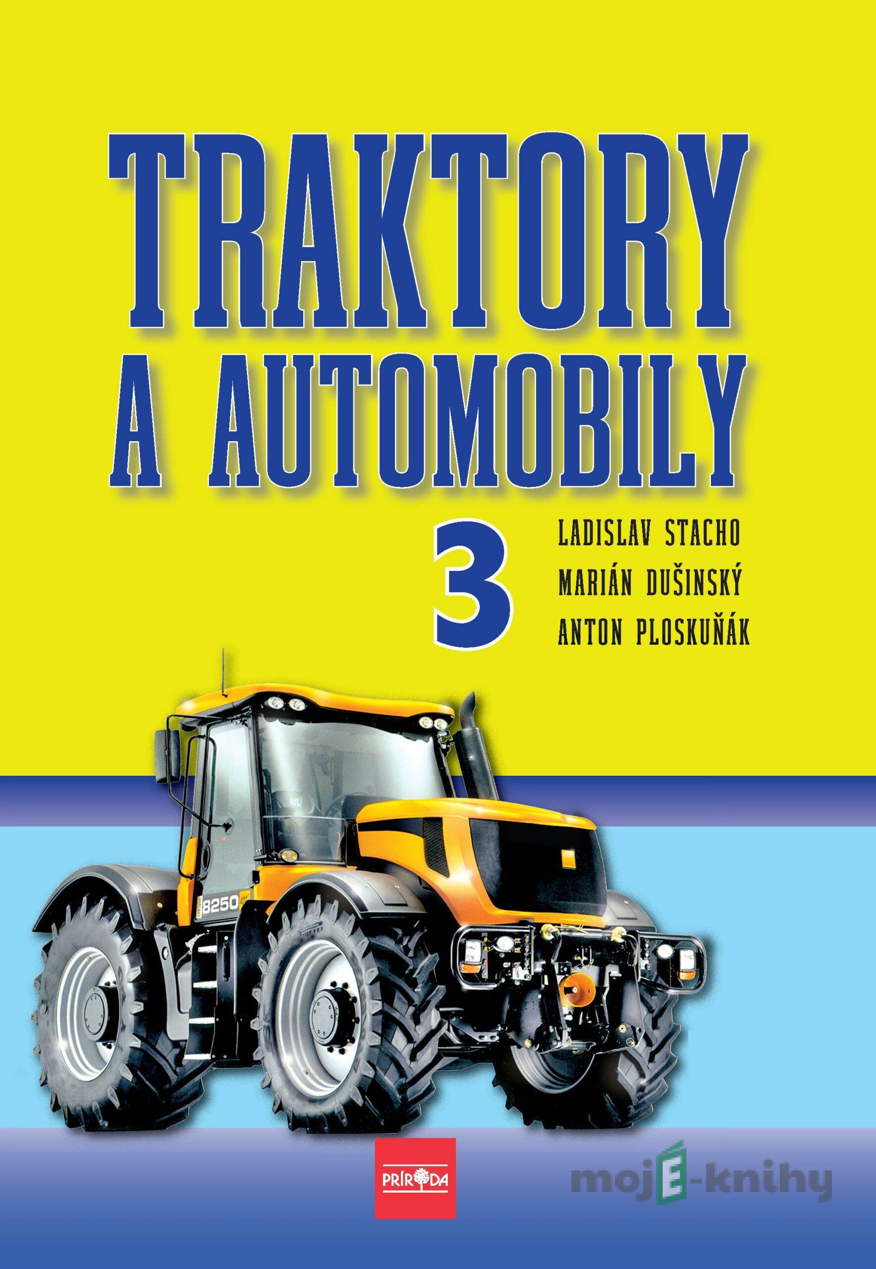 Traktory a automobily 3 - Ladislav Stacho, Martin Dušinský, Anton Ploskuňák Traktory a automobily 3 - Ladislav Stacho, Martin Dušinský, Anton Ploskuňák