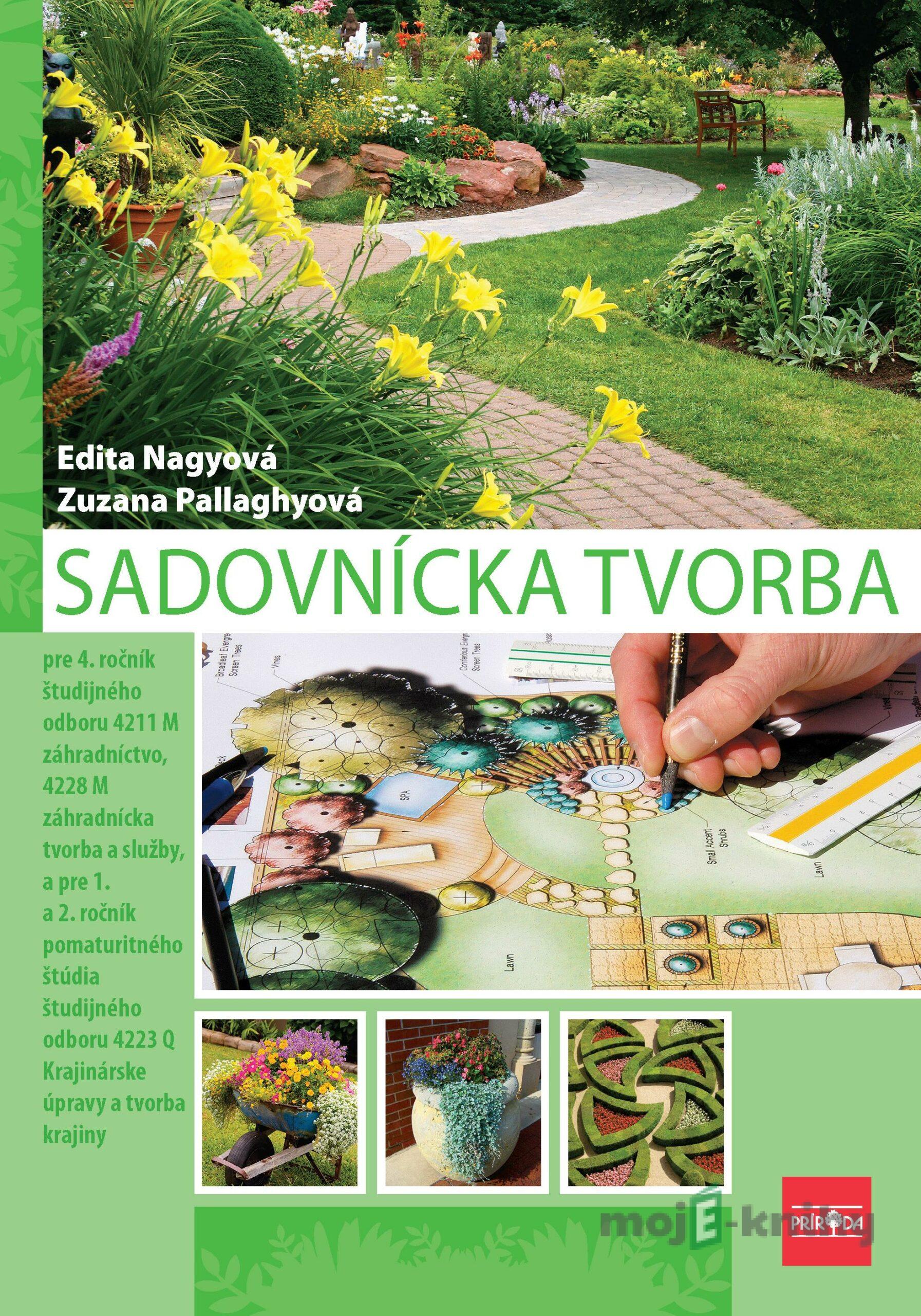 Sadovnícka tvorba pre 4. ročník SOŠ, 2. vydanie - Zuzana Pallaghyová, Edita Nagyová Sadovnícka tvorba pre 4. ročník SOŠ, 2. vydanie - Zuzana Pallaghyová, Edita Nagyová