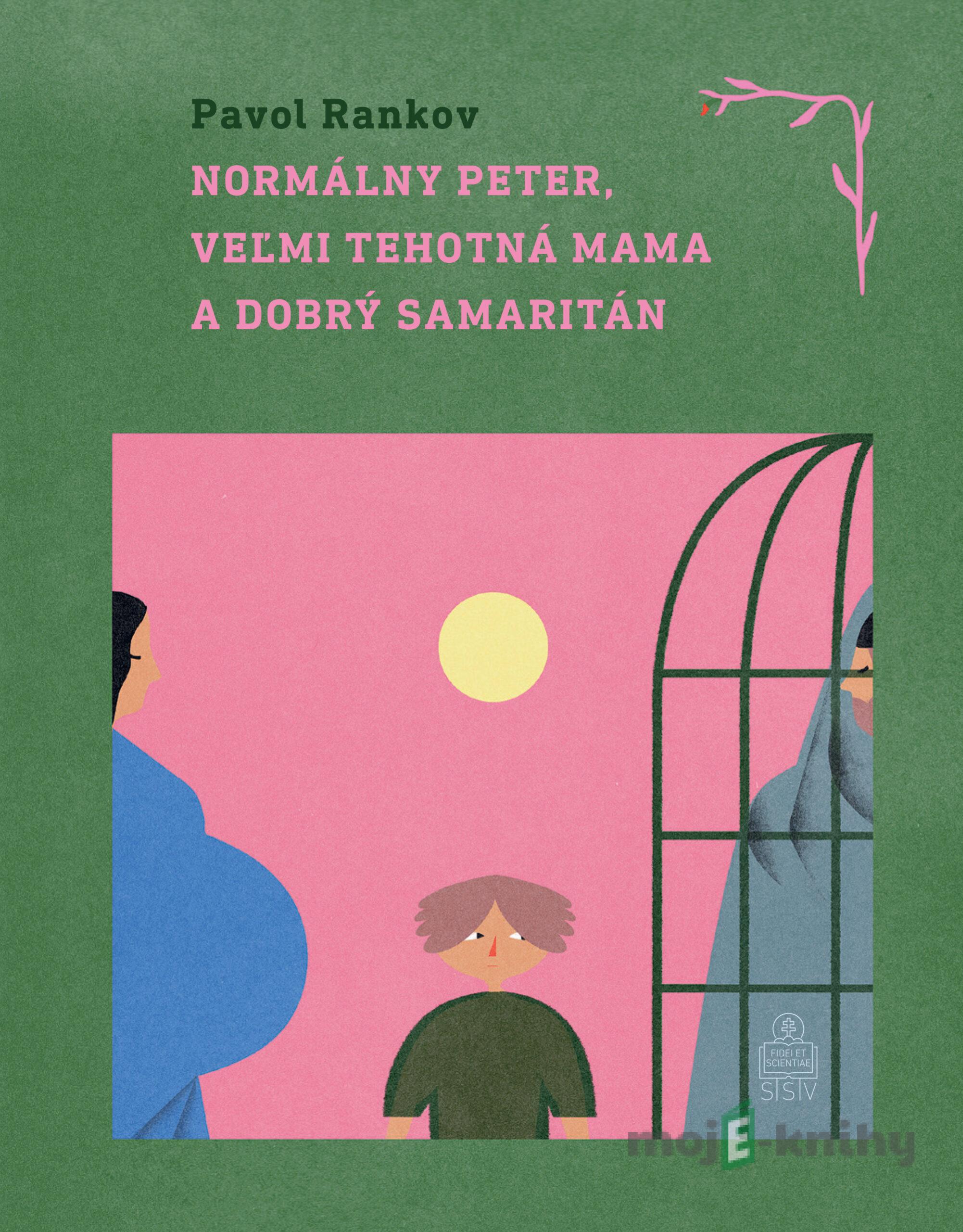 Normálny Peter, veľmi tehotná mama a dobrý samaritán - Pavol Rankov Normálny Peter, veľmi tehotná mama a dobrý samaritán - Pavol Rankov