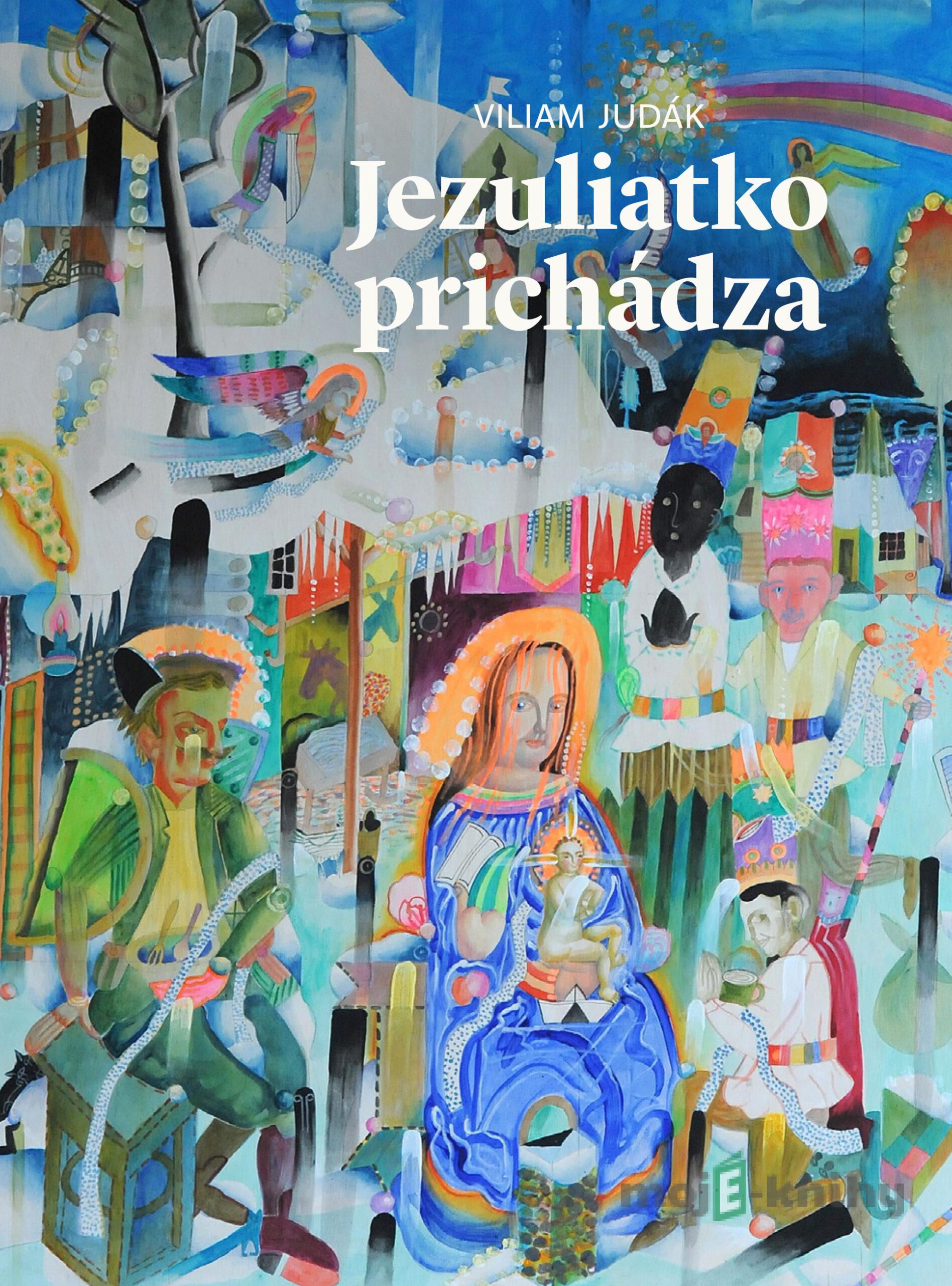 Jezuliatko prichádza - Viliam Judák Jezuliatko prichádza - Viliam Judák