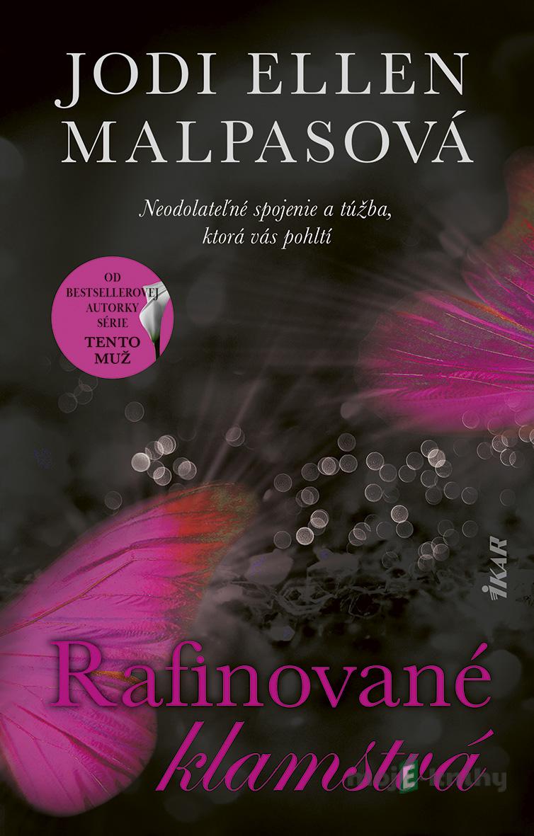 Rafinované klamstvá - Ellen Jodi Malpas Rafinované klamstvá - Ellen Jodi Malpas