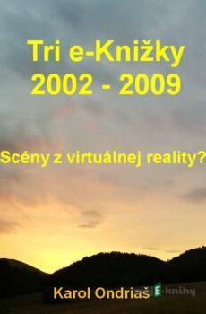 Tri e-Knižky 2002 - 2009 - Karol Ondriaš