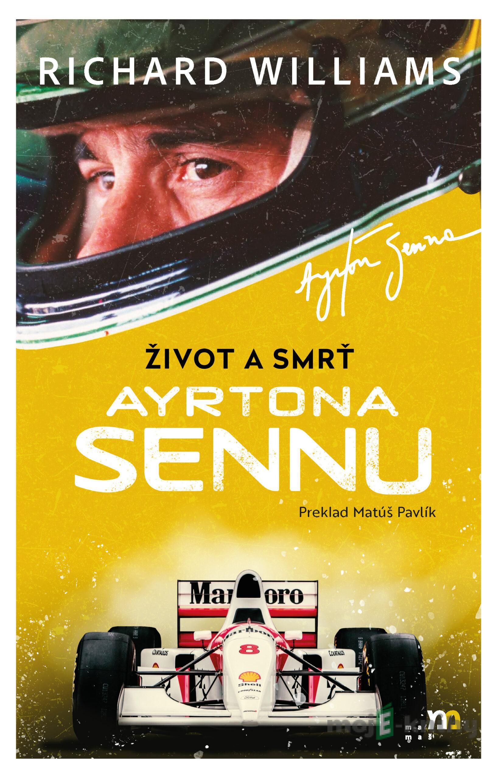 Život a smrť Ayrtona Sennu - Richard Williams Život a smrť Ayrtona Sennu - Richard Williams