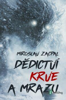 Dědictví krve a mrazu - Miroslav Zacpal