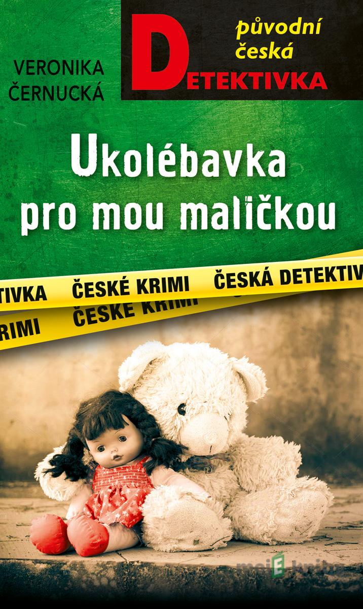 Ukolébavka pro mou maličkou - Veronika Černucká Ukolébavka pro mou maličkou - Veronika Černucká